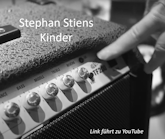 "Kinder" by Stephan Stiens - Link führt zu
YouTube! "Kinder" by Stephan Stiens - Link
führt zu YouTube!